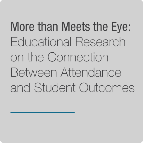 The title of the research piece, More than Meets the Eye: Educational Research on the Connection Between Attendance and Student Outcomes, is displayed prominently