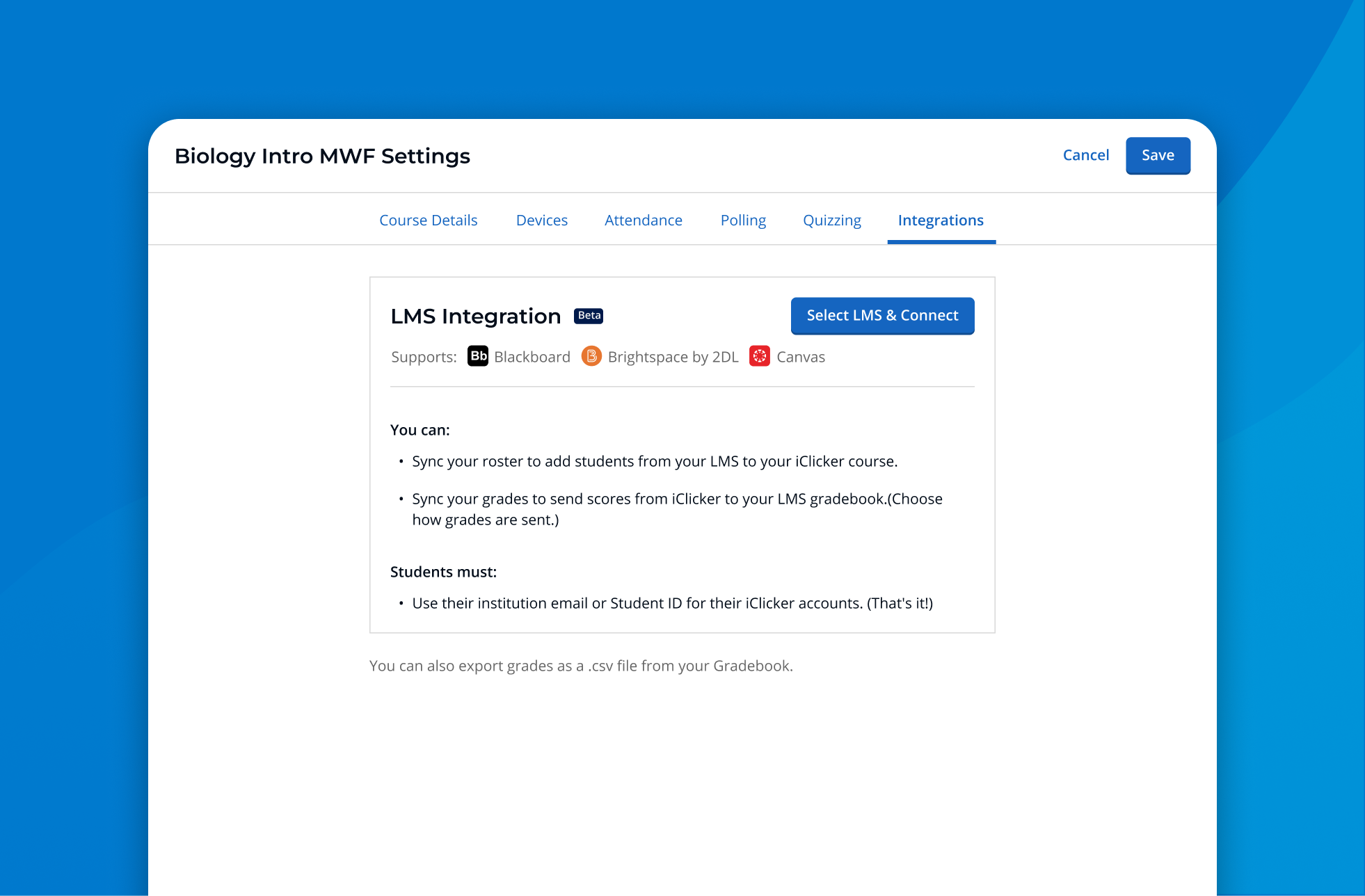 A screenshot of an iClicker Biology class's integrations page shows which platforms connect with iClicker, provides instructions for teachers and students, and directs instructors to Select LMS & Connect with a big blue button (when they're ready, of course).