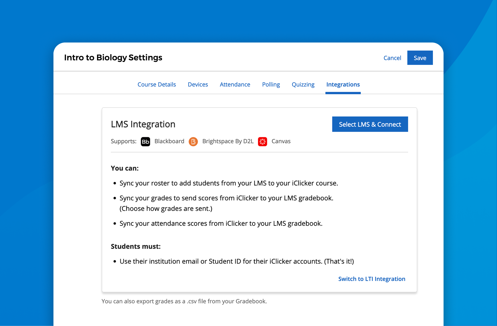 A screenshot of an iClicker Biology class's integrations page shows which platforms connect with iClicker, provides instructions for teachers and students, and directs instructors to Select LMS & Connect with a big blue button (when they're ready, of course).